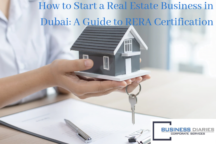 How to Start a Real Estate Business in Dubai: A Guide to RERA Certification